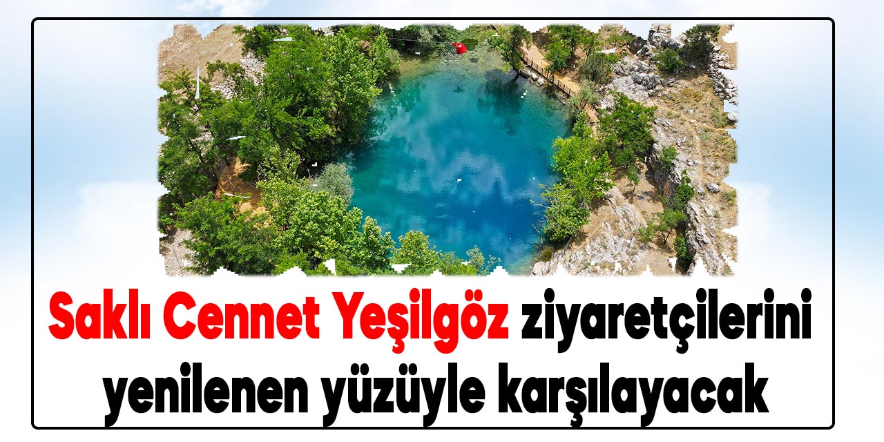 Saklı Cennet Yeşilgöz ziyaretçilerini yenilenen yüzüyle karşılayacak
