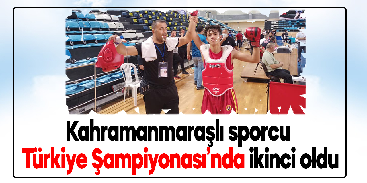 Kahramanmaraşlı sporcu Türkiye Şampiyonası’nda ikinci oldu