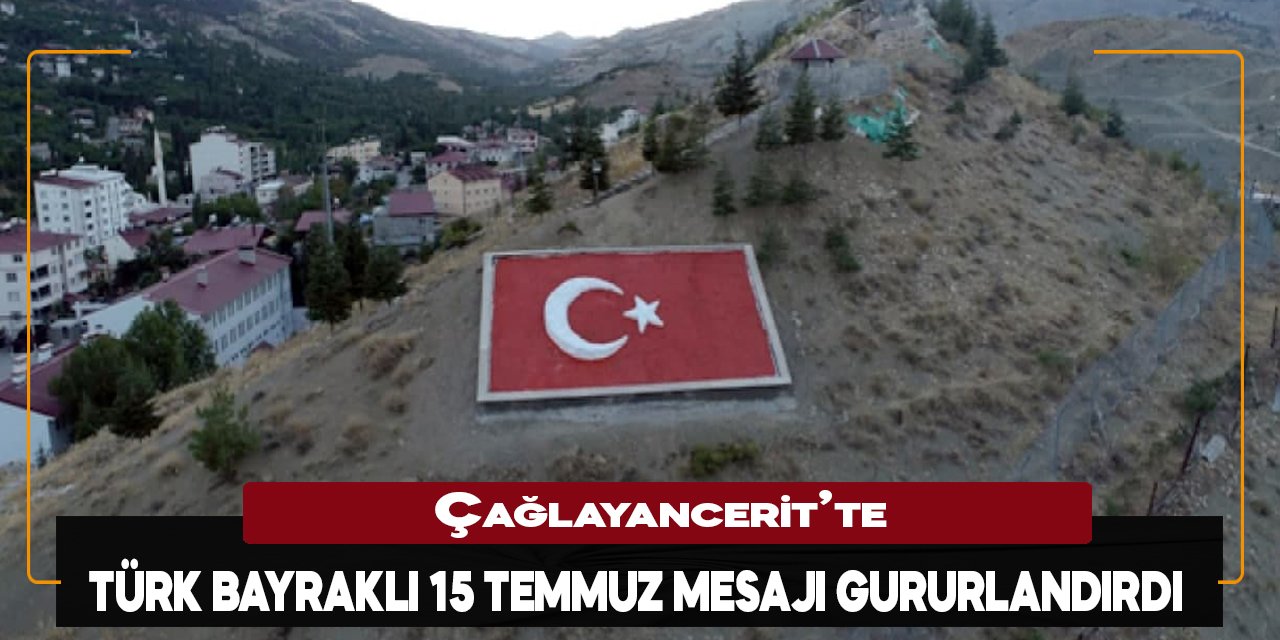 Çağlayancerit’te Türk Bayraklı 15 Temmuz mesajı gururlandırd