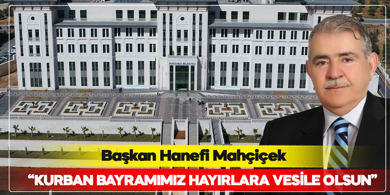 Başkan Mahçiçek: Kurban Bayramımızın Hayırlara Vesile Olmasını Diliyorum