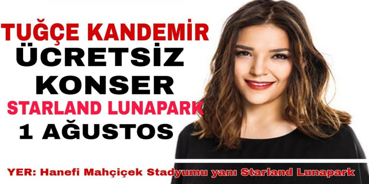 Tuğçe Kandemir 1 Ağustos’ta Starland Lunapark’ta konser verecek!