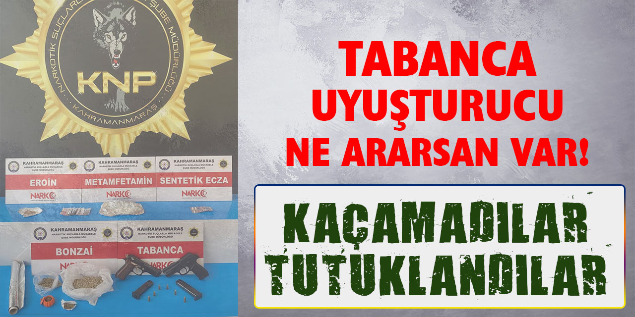 Kahramanmaraş’ta yapılan uyuşturucu operasyonunda silah ve uyuşturucu ele geçirildi