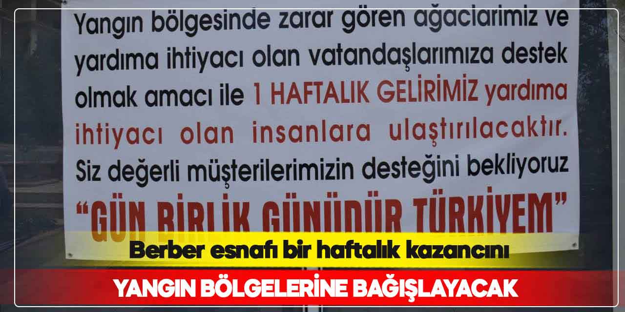 Kahramanmaraş'ta berber esnafı bir haftalık kazancını yangın bölgelerine bağışlayacak