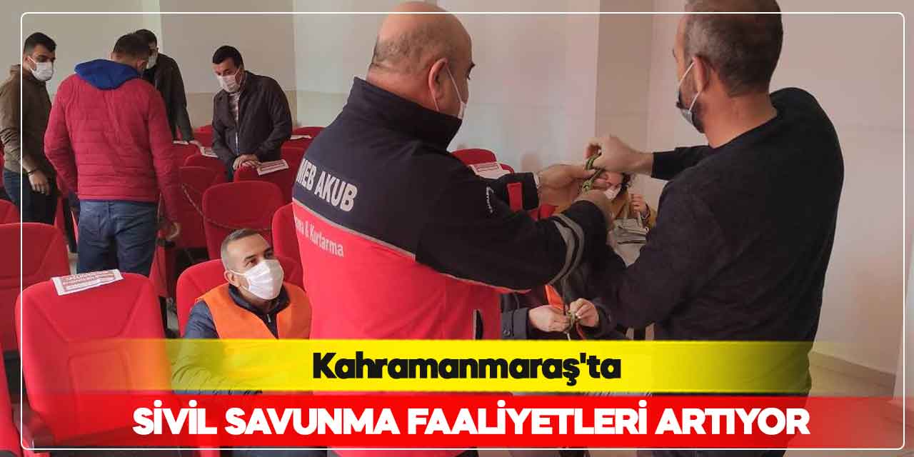Kahramanmaraş’ta sivil savunma faaliyetleri artıyor