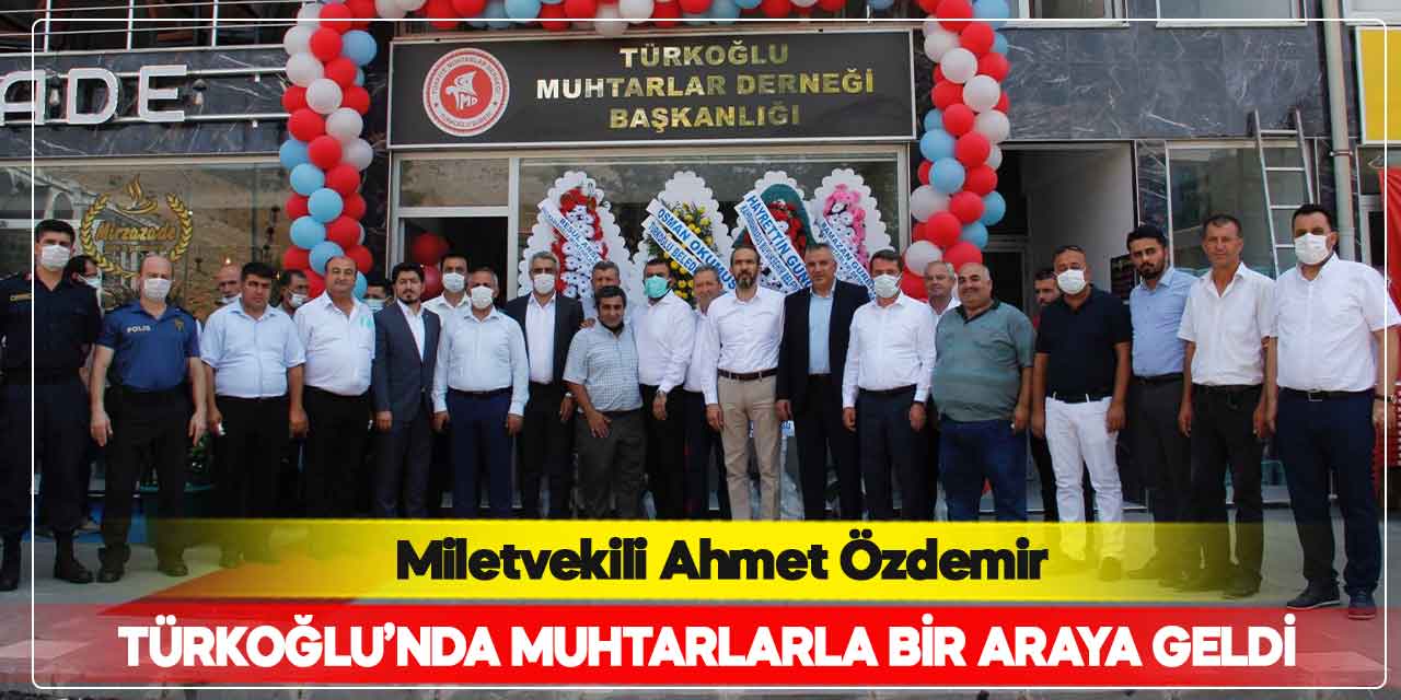 Milletvekili Özdemir, Türkoğlu’nda muhtarlarla bir araya geldi