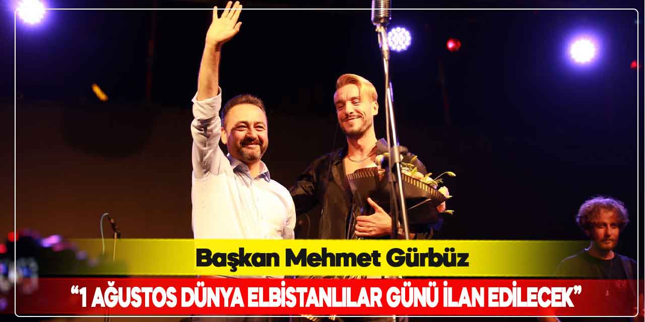 1 Ağustos Dünya Elbistanlılar Günü ilan edilecek