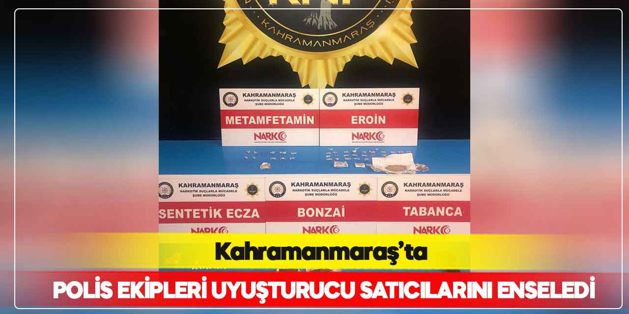 Kahramanmaraş’ta polis ekipleri uyuşturucu satıcılarını enseledi