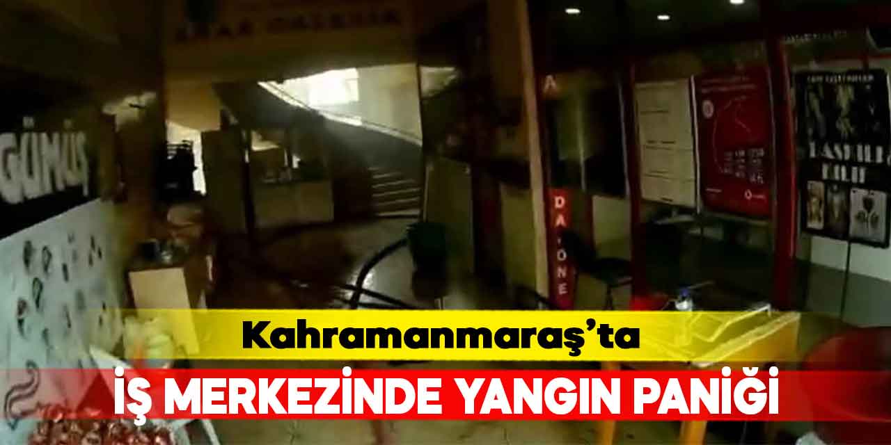 Kahramanmaraş’ta iş merkezinde yangın paniği