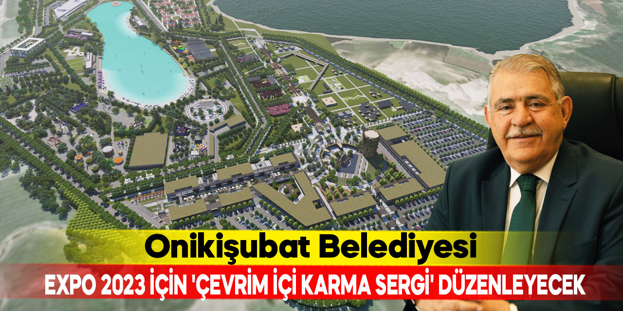 Onikişubat Belediyesi, EXPO 2023 için 'Çevrim İçi Karma Sergi' düzenleyecek