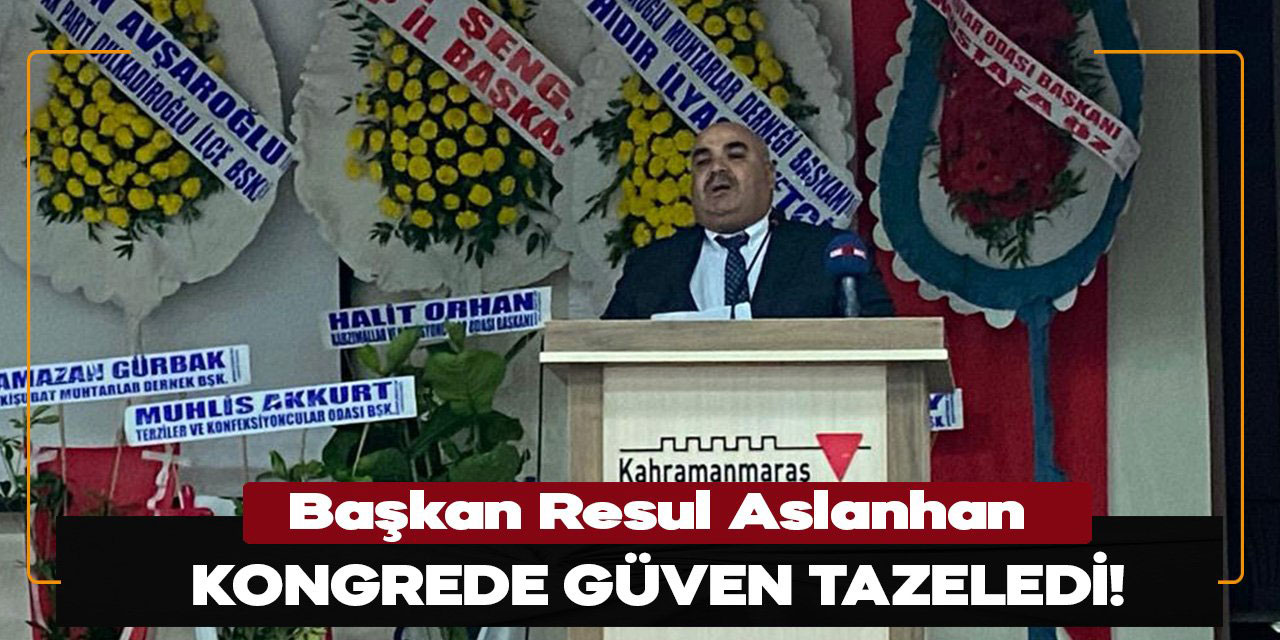 Dulkadiroğlu Muhtarlar Derneği Başkanı Resul Aslanhan güven tazeledi