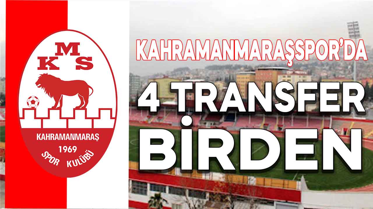 Kahramanmaraşspor’da 4 transfer birden