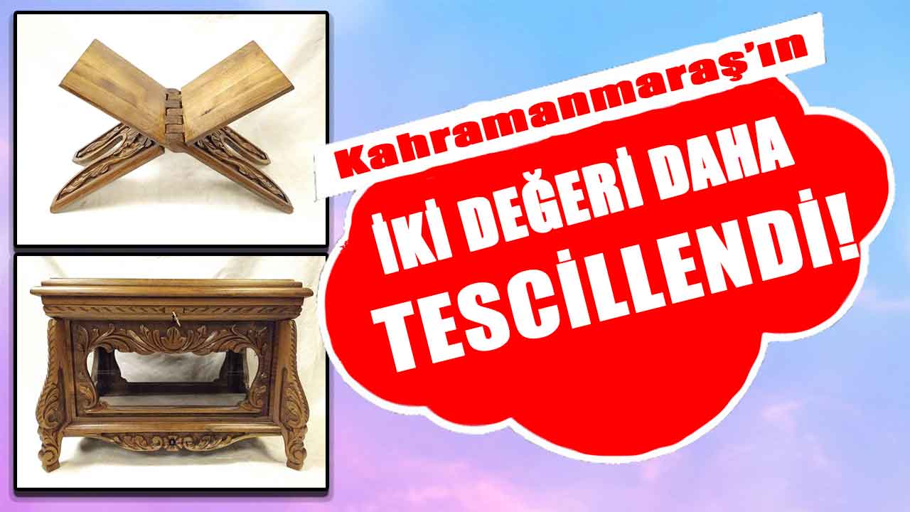 Kahramanmaraş’ın iki değeri daha tescillendi!