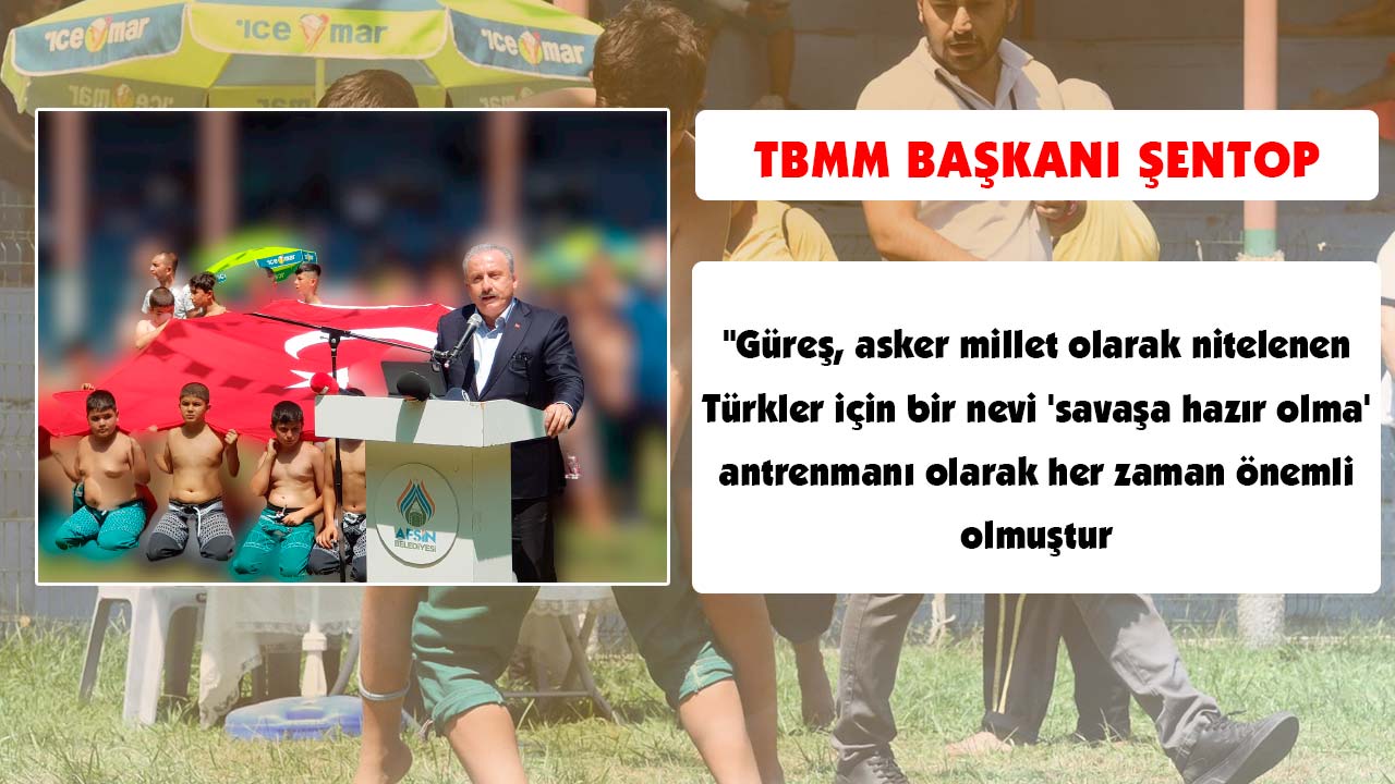 Şentop: Güreş Türk Milleti için savaşa hazır olma sporudur