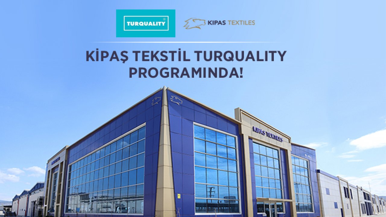 Kipaş Holding, Turquality Destek Programı'na kabul edildi