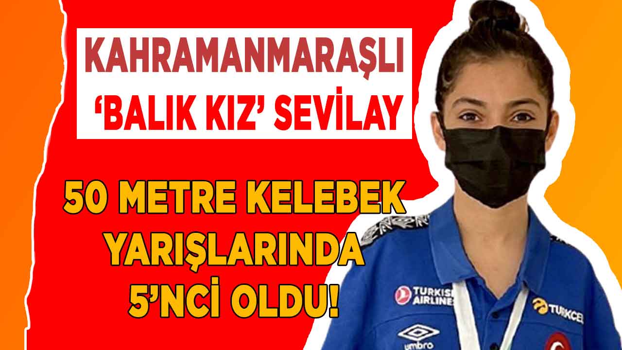 Kahramanmaraş’ın gururu Sevilay, 50 metre kelebekte 5’nci oldu