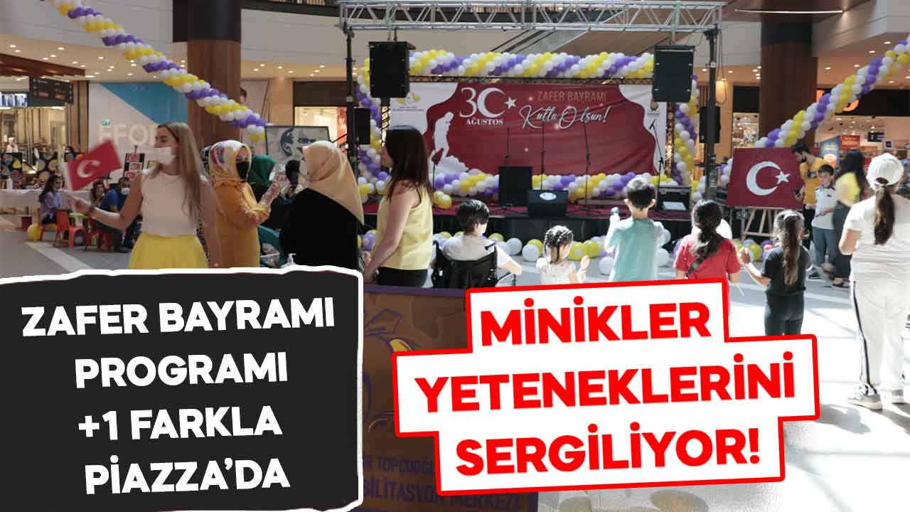 Onikişubat Belediyesi Zafer Bayramı Programı +1 Farkla Piazza’da