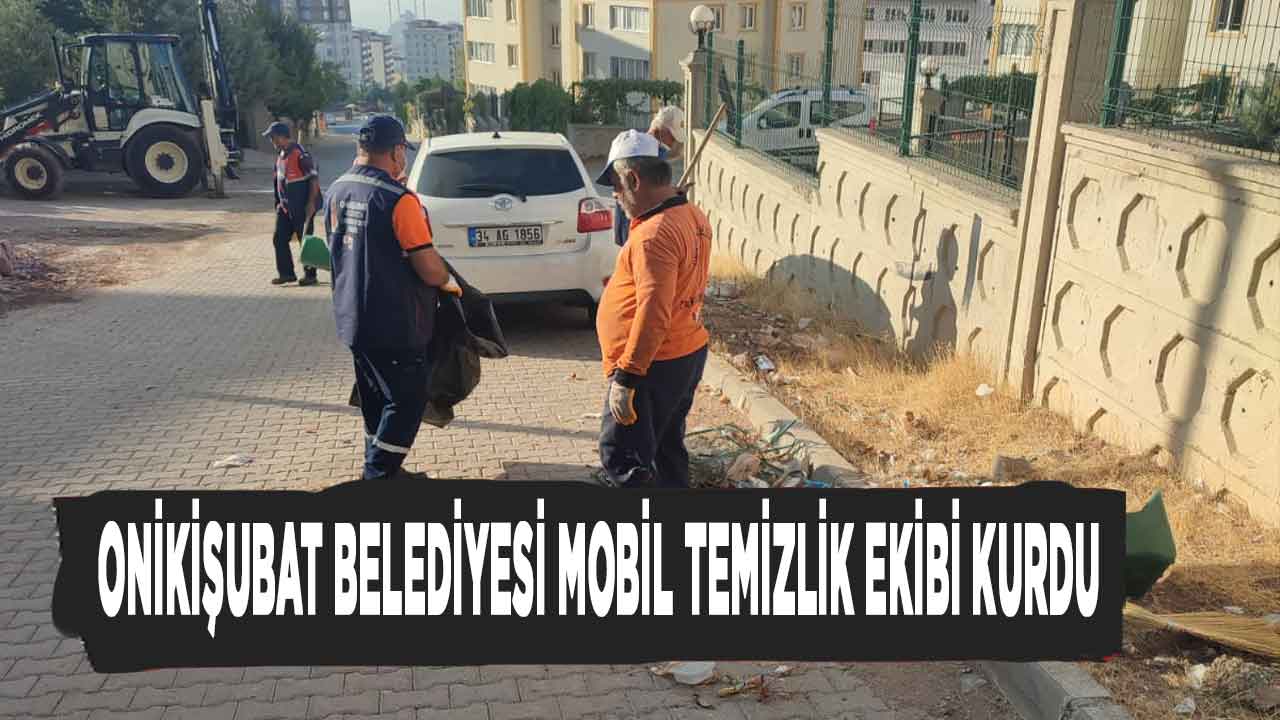 Onikişubat Belediyesi Mobil Temizlik Ekibi Kurdu