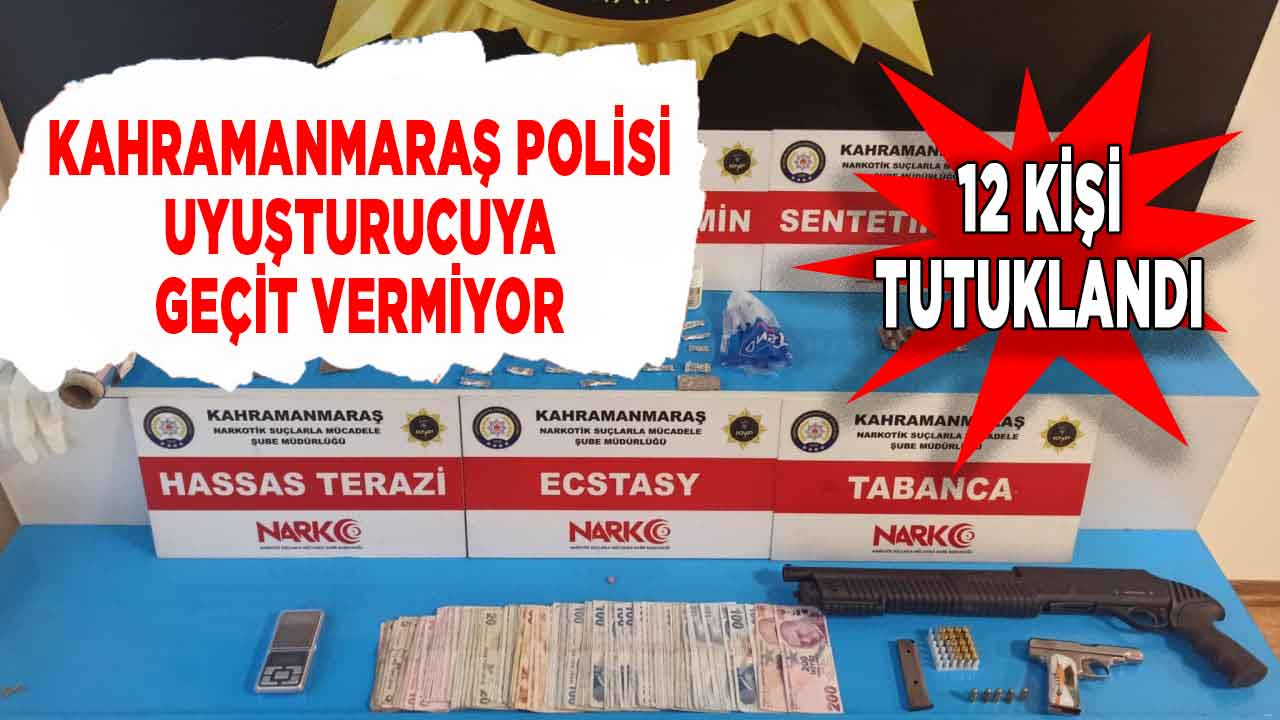 Kahramanmaraş polisi uyuşturucuya geçit vermiyor