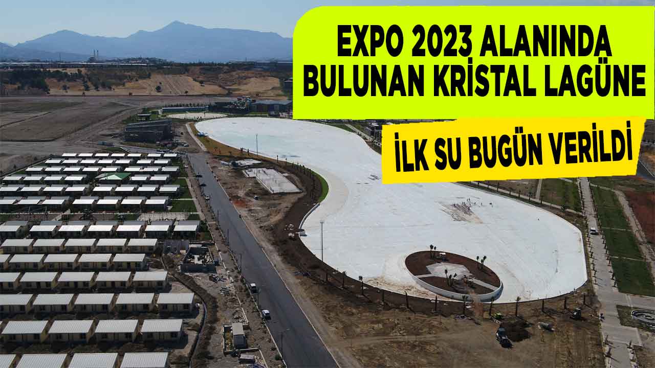 EXPO 2023 Alanında Bulunan Kristal Lagüne İlk Su Bugün Verildi