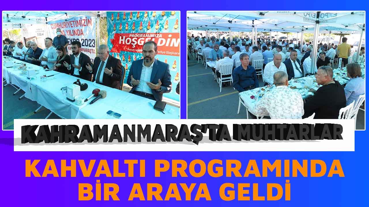 Kahramanmaraş'ta muhtarlar kahvaltı programında bir araya geldi