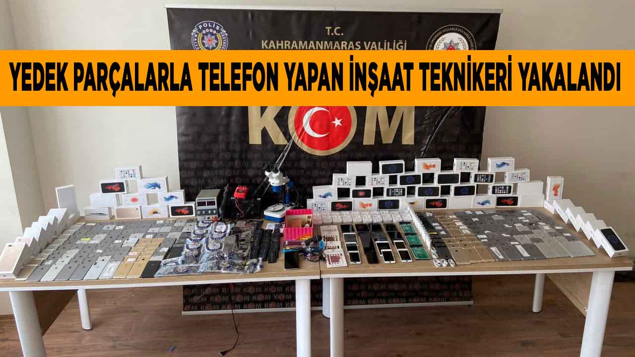 Kahramanmaraş'ta yedek parçalarla telefon yapan inşaat teknikeri yakalandı