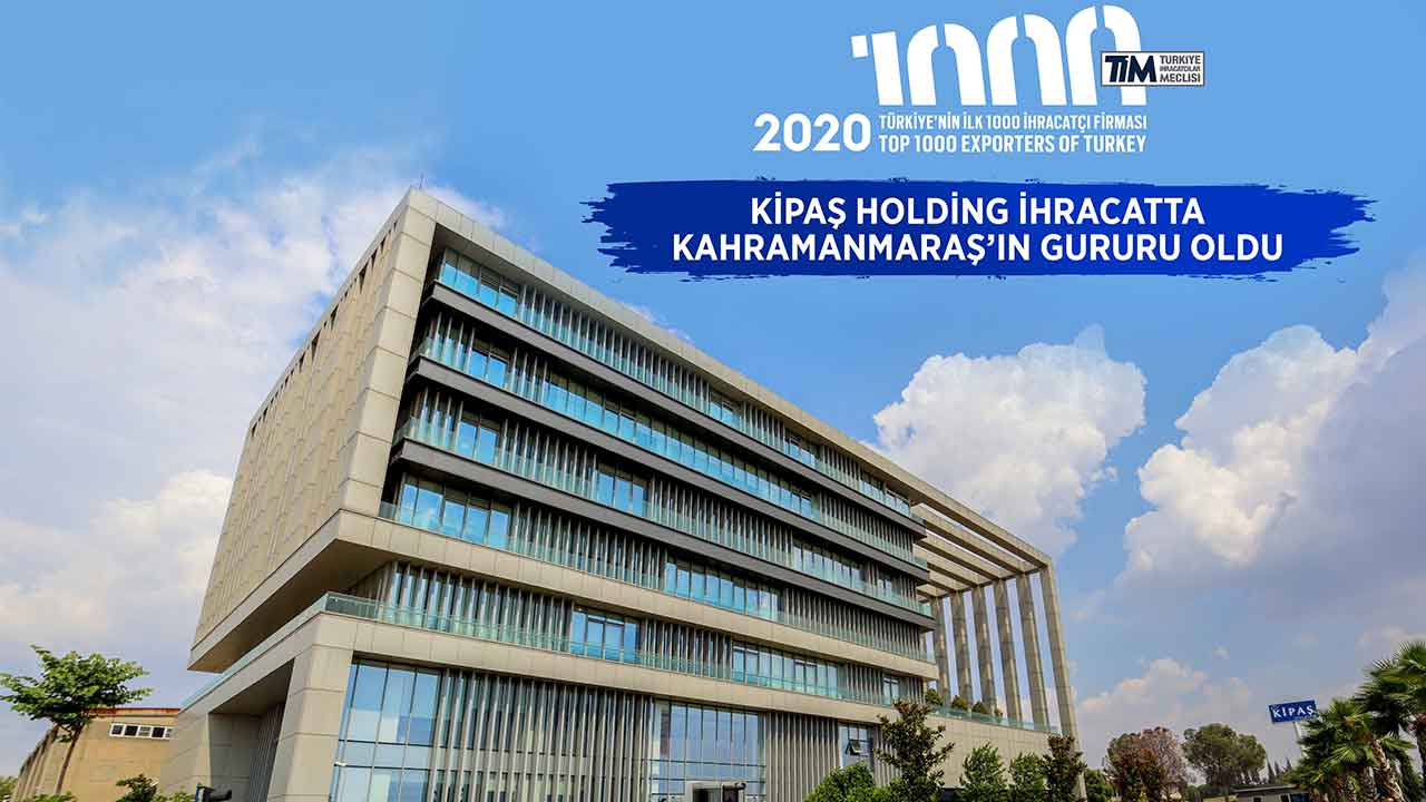 Kipaş Holding İhracatta Kahramanmaraş’ın Gururu Oldu