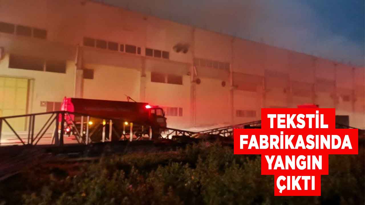 Kahramanmaraş’ta tekstil fabrikasında yangın çıktı