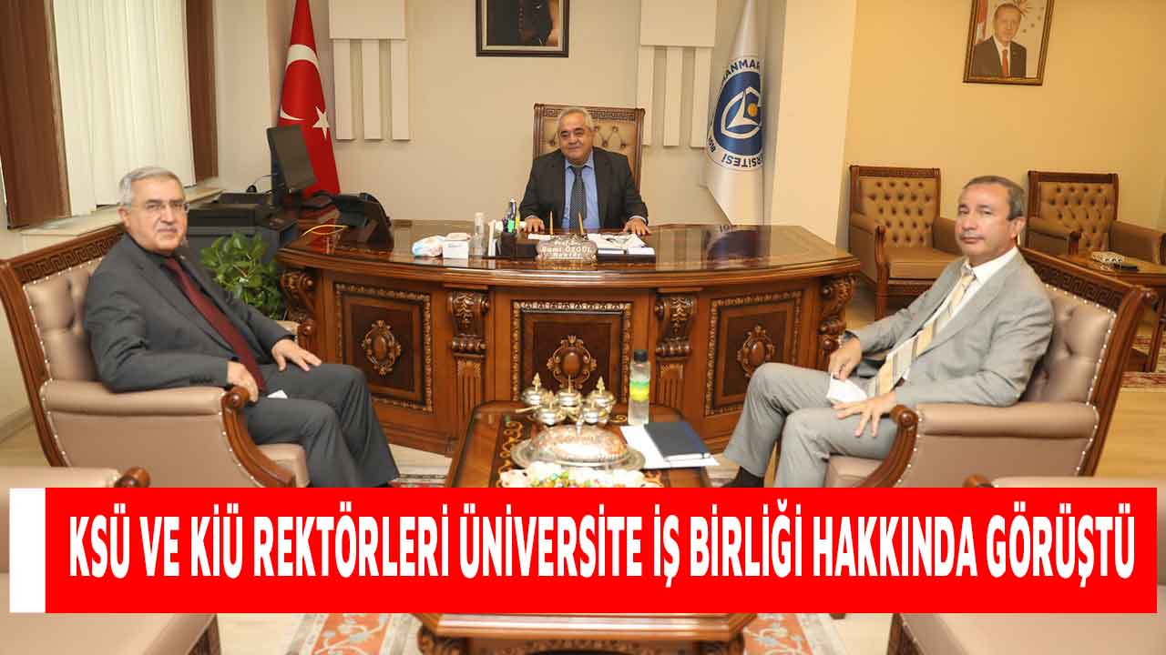 KSÜ ve KİÜ Rektörleri üniversite iş birliği hakkında görüştü
