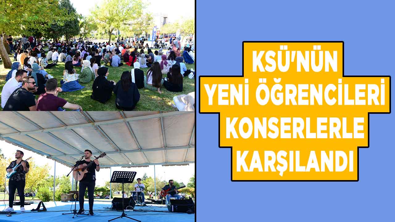 KSÜ'nün yeni öğrencileri konserlerle karşılandı