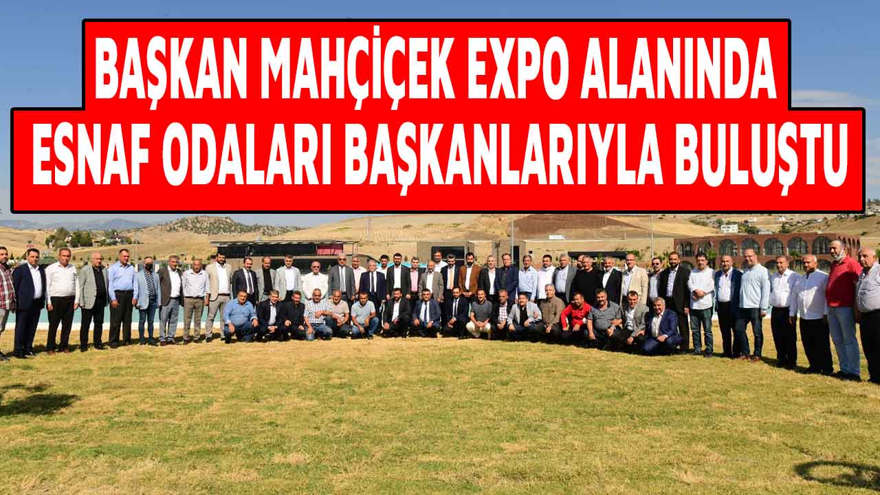 Başkan Mahçiçek Expo Alanında Esnaf Odaları Başkanlarıyla Buluştu