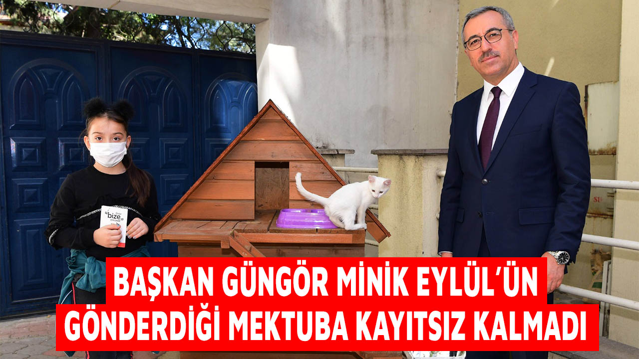Başkan Güngör minik Eylül’ün gönderdiği mektuba kayıtsız kalmadı