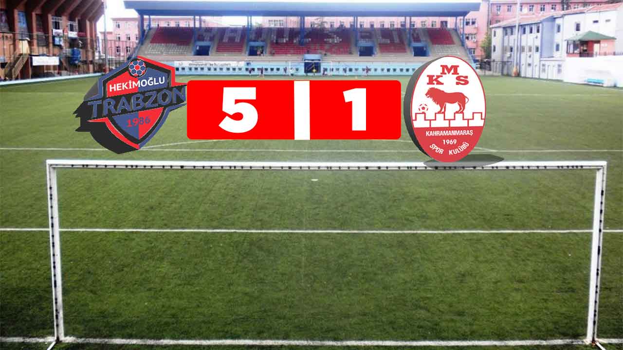 Hekimoğlu Trabzon 5-1 Kahramanmaraşspor (MAÇ SONUCU)