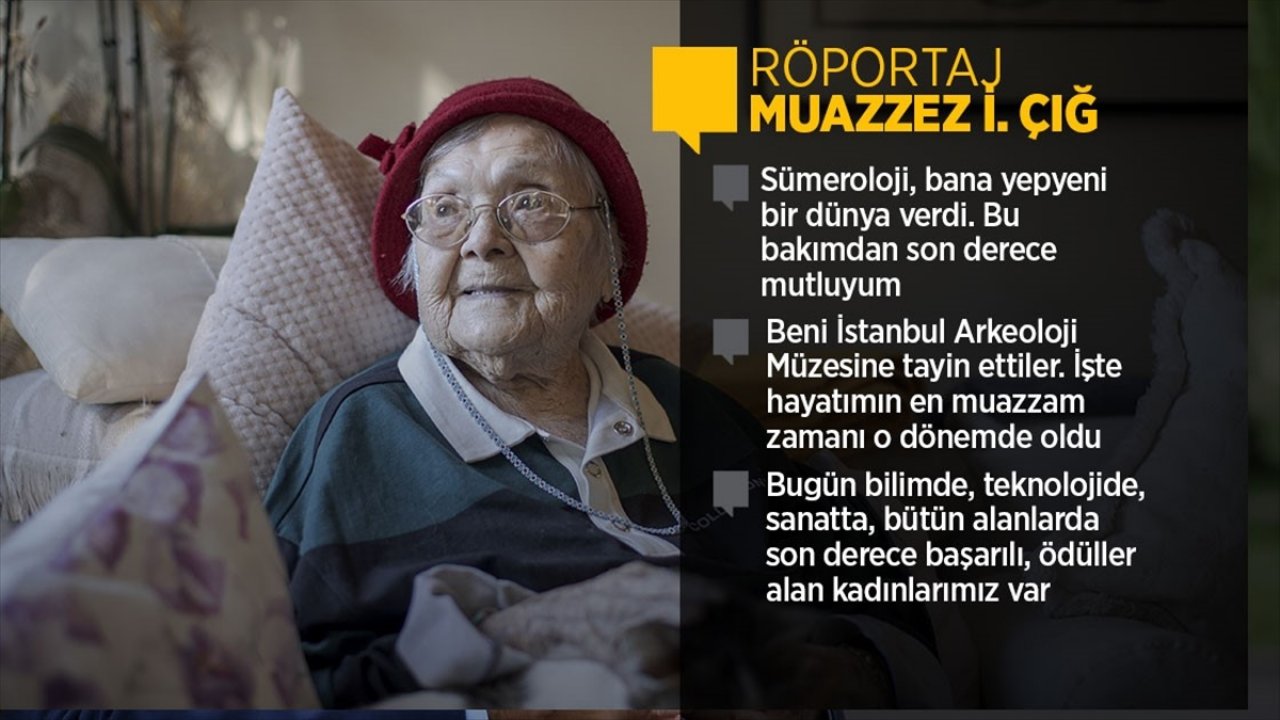 108 yaşındaki Sümerolog Muazzez İlmiye Çığ, hayatının dönüm noktasını anlattı