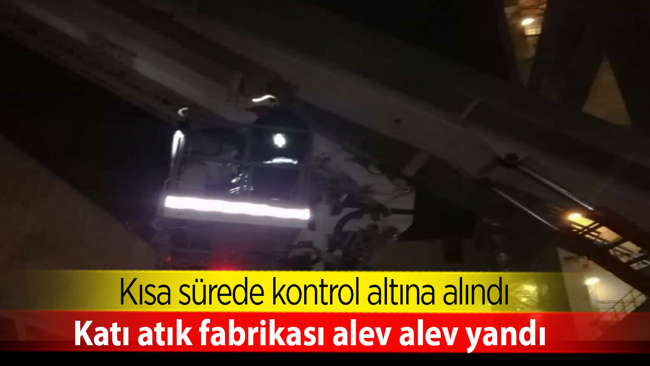 Katı atık fabrikası alev alev yandı