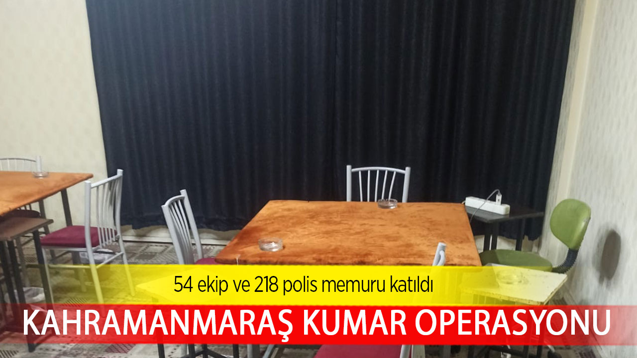 Kahramanmaraş kumar operasyonu