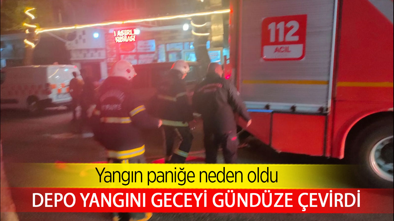 Kahramanmaraş’ta depo yangını geceyi gündüze çevirdi 