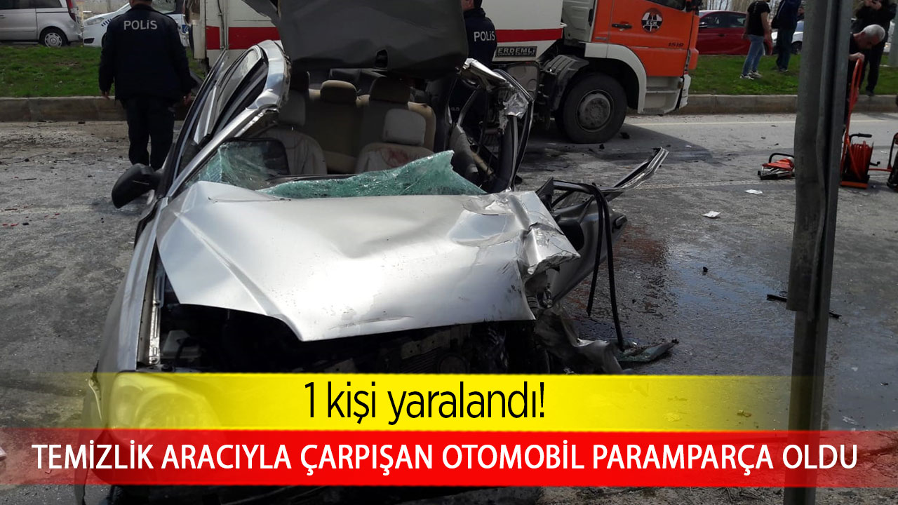 Temizlik aracıyla çarpışan otomobil paramparça oldu 