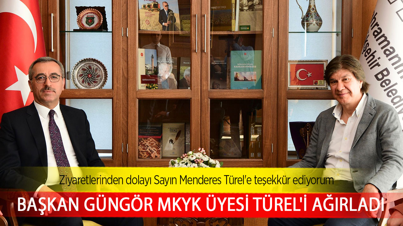 Başkan Güngör MKYK Üyesi Türel'i Ağırladı