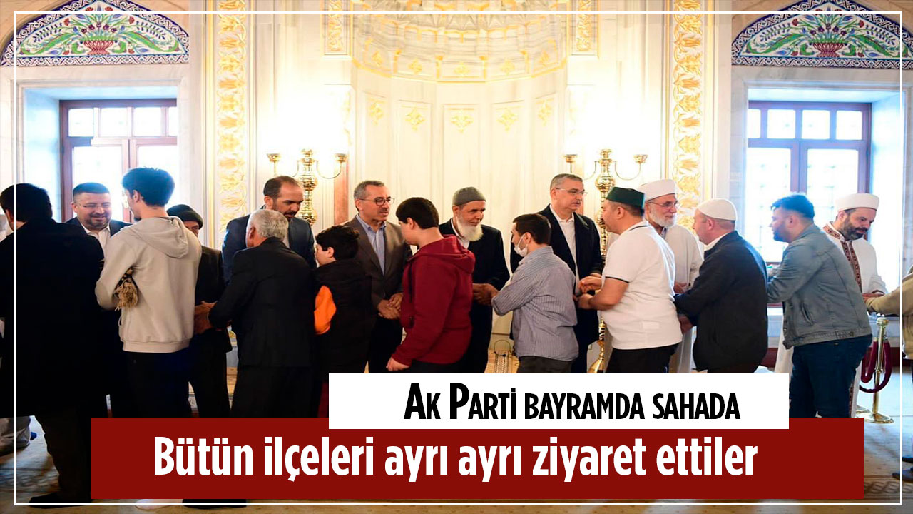 Ak Parti Kahramanmaraş Teşkilatı bayramı ilçelerde yaptılar