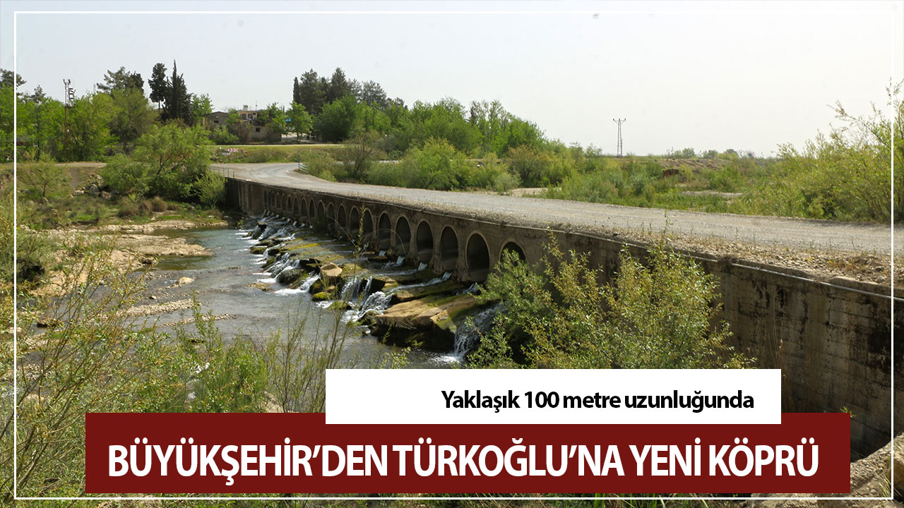 Büyükşehir’den Türkoğlu’na Yeni Köprü