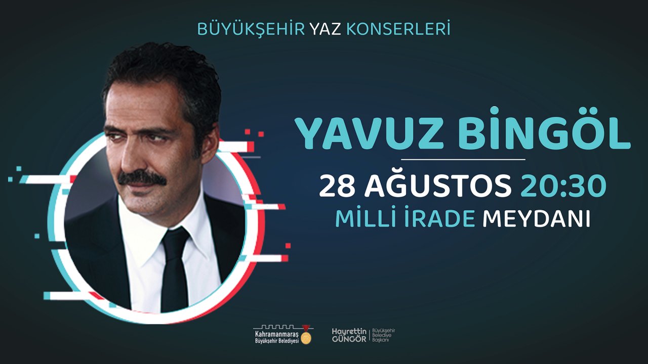 Yavuz Bingöl Kahramanmaraş’ta sahne alacak!