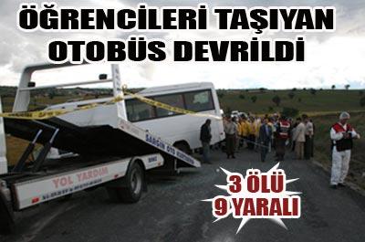 Öğrencileri taşıyan otobüs devrildi: 3 ölü