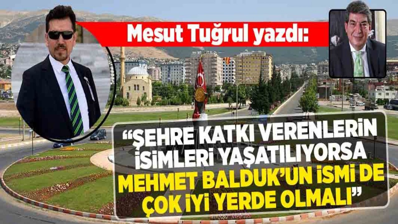 Mesut Tuğrul yazdı: Mehmet Balduk ismi yaşatılmalıdır