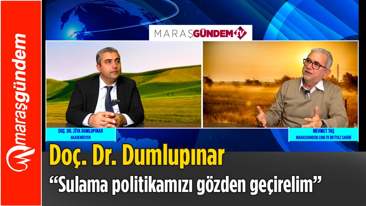 Doç. Dr. Ziya Dumlupınar: Türkiye'de sulama politikası gözden geçirilmelidir