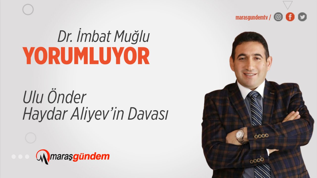 Ulu Önder Haydar Aliyev’in Davası