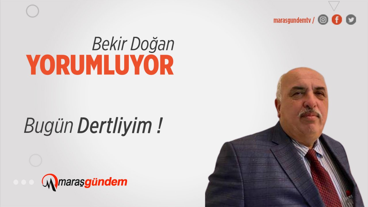Bugün Dertliyim !