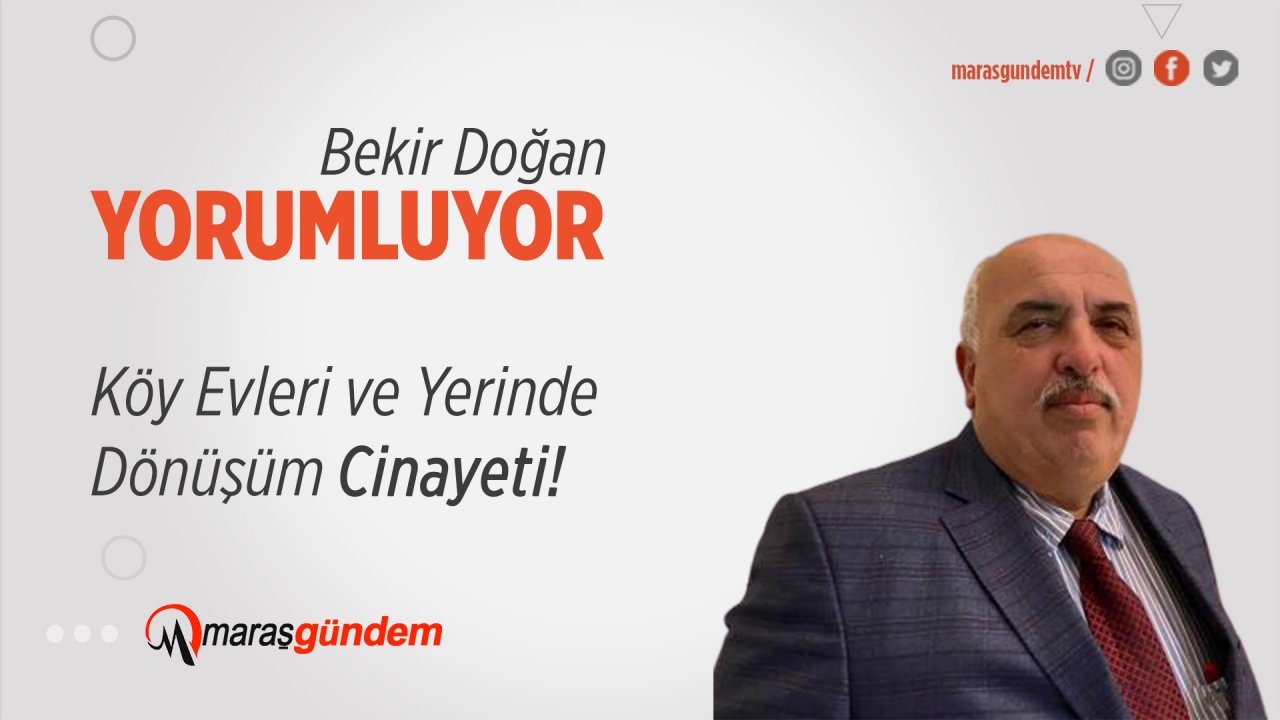 Köy Evleri ve Yerinde Dönüşüm Cinayeti!