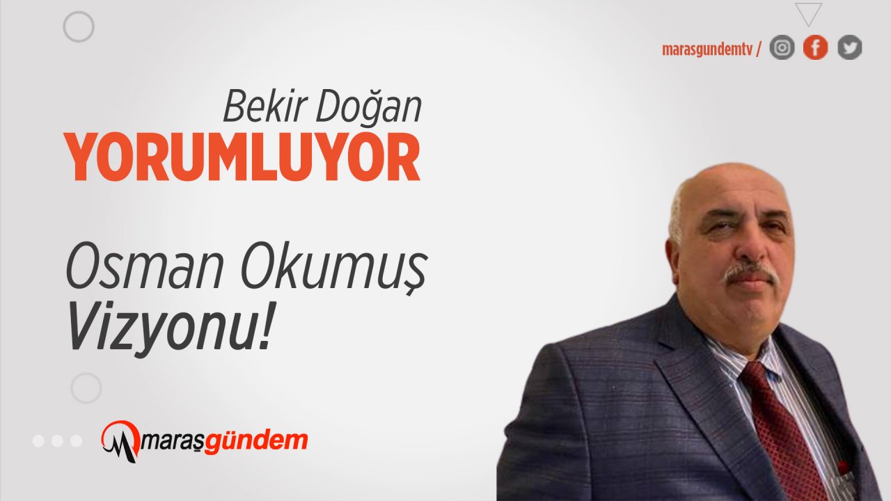 Osman Okumuş Vizyonu!