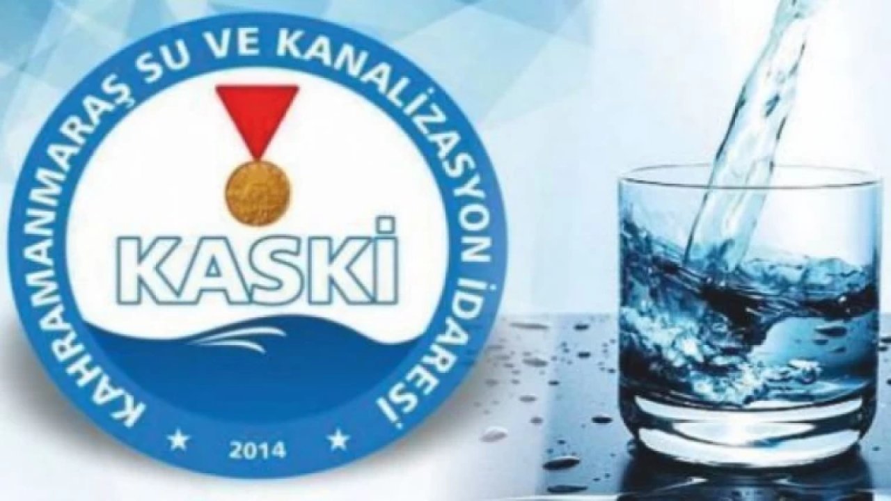 Kahramanmaraş’ta su kesintileriyle ilgili KASKİ’den açıklama geldi!