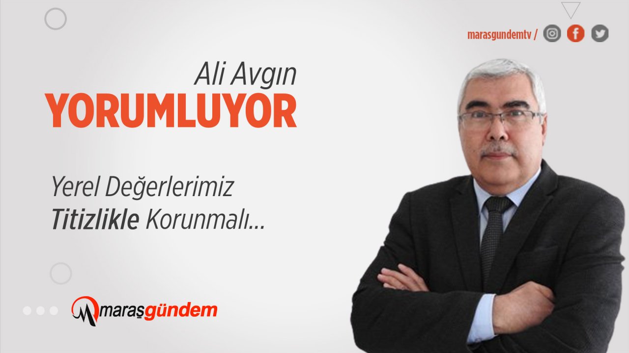 Yerel Değerlerimiz Titizlikle Korunmalı